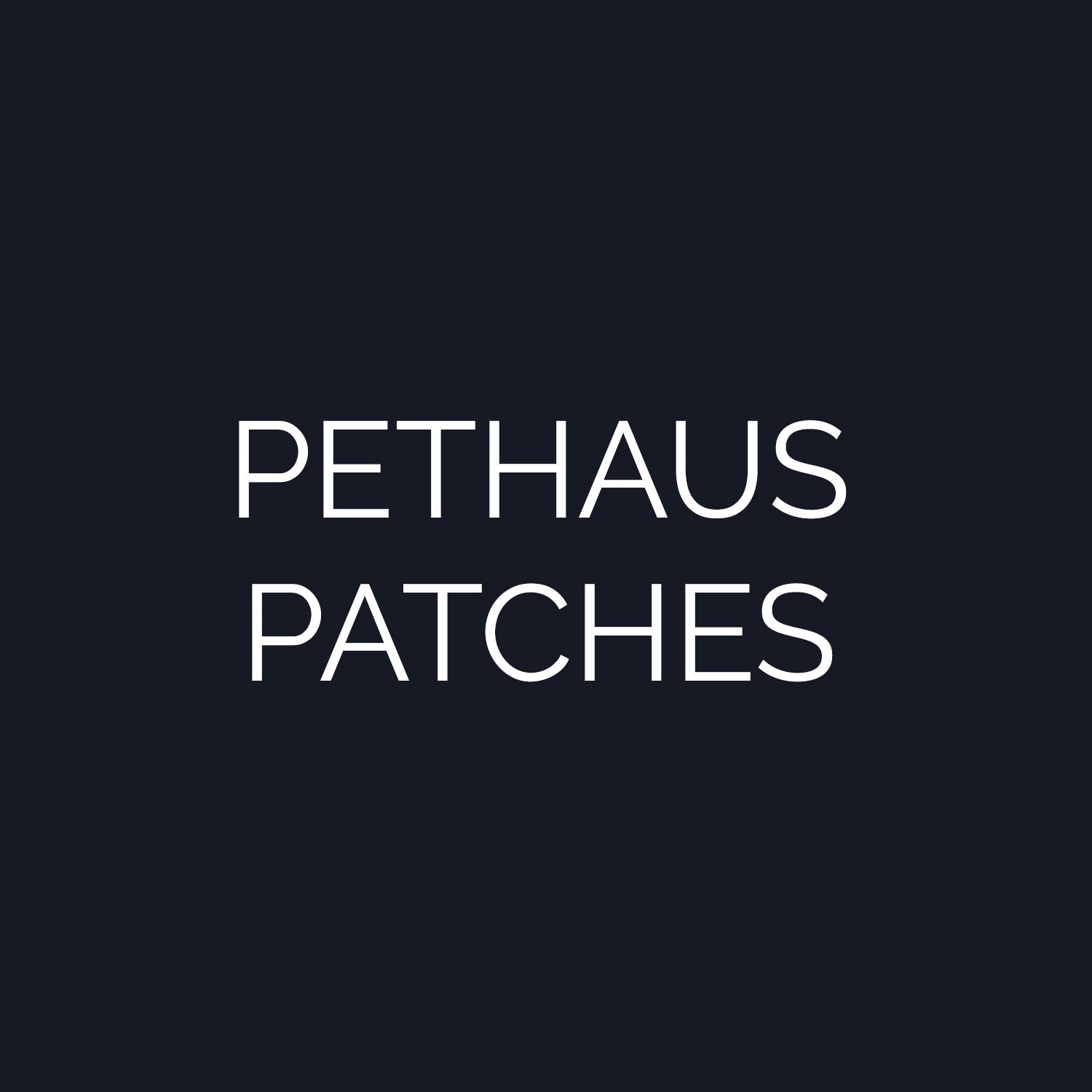 PETHAUS PATCHES