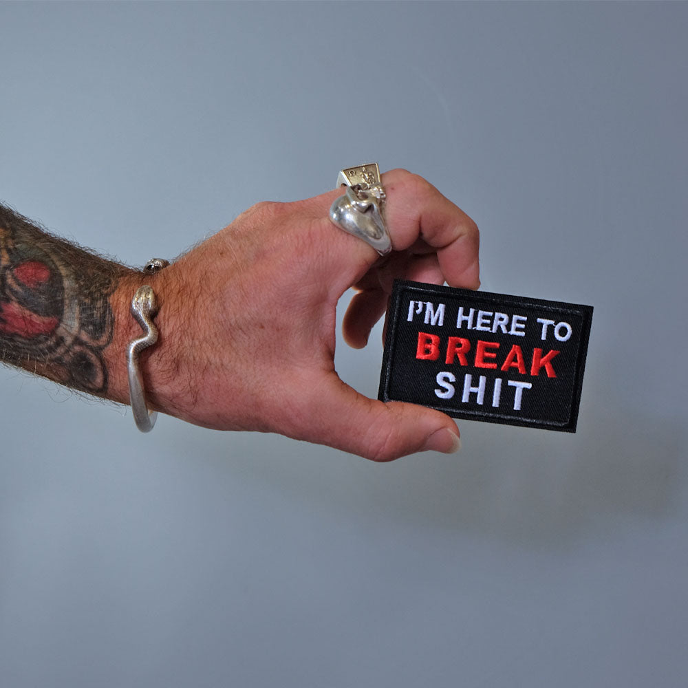 I'm here to break shit patch, dog patch, funny patch.