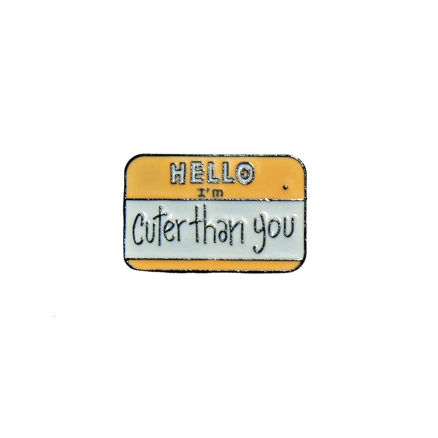 Hello I'm cuter than you enamel pin, dog pin, dog gift