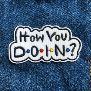 friends patch, how you doin embroidered patch, 