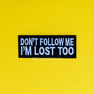 Don't follow me I'm lost patch, funny patch, dog patch, lost patch, pethaus