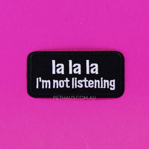 La La La I'm not listening patch, funny patch, patch for dogs, Pethaus.